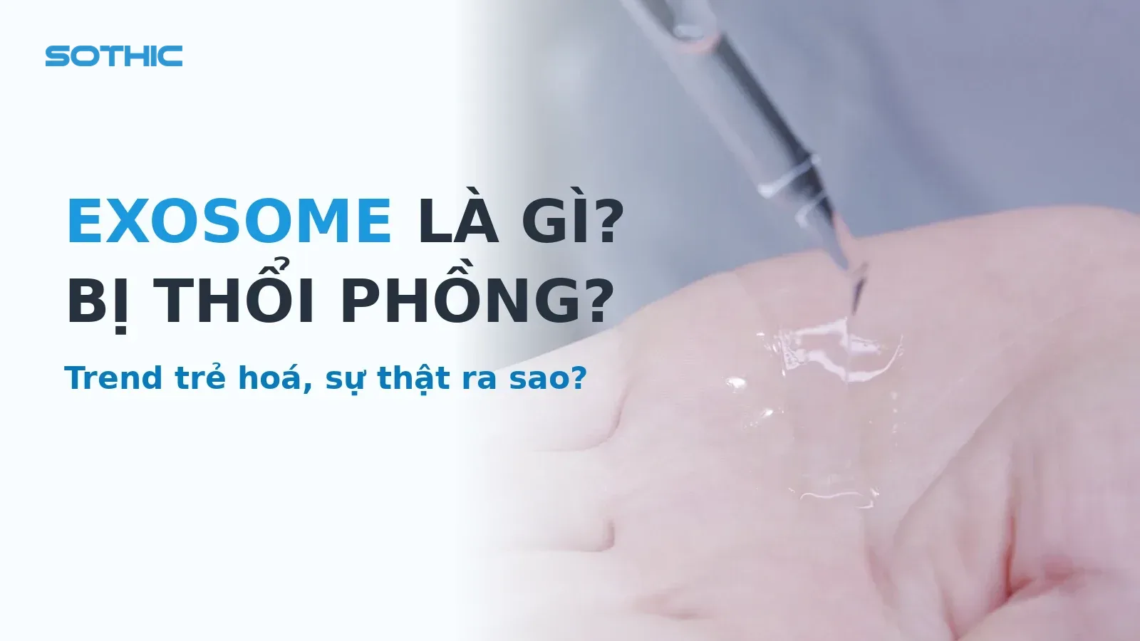 Lấy serum trẻ hoá nhỏ lên tay, chữ EXOSOME LÀ GÌ? BỊ THỔI PHỒNG?