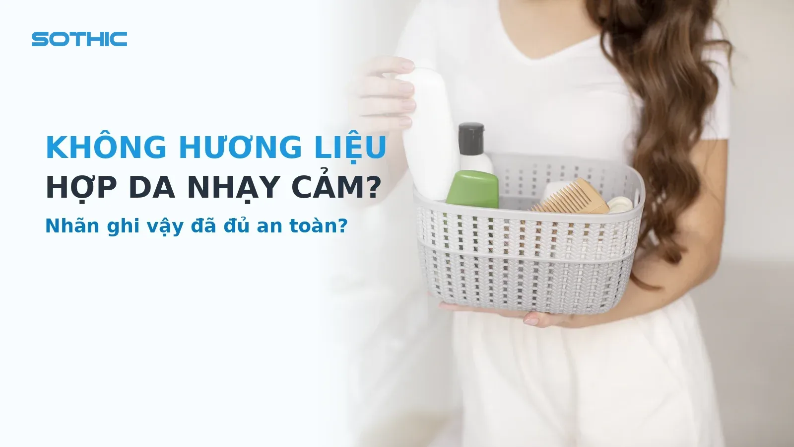 Anh bia bai my pham khong huong lieu: nguoi phu nu cam gio san pham cham soc da khong nhan hieu, chu KHONG HUONG LIEU HOP DA NHAY CAM gon trong panel trang