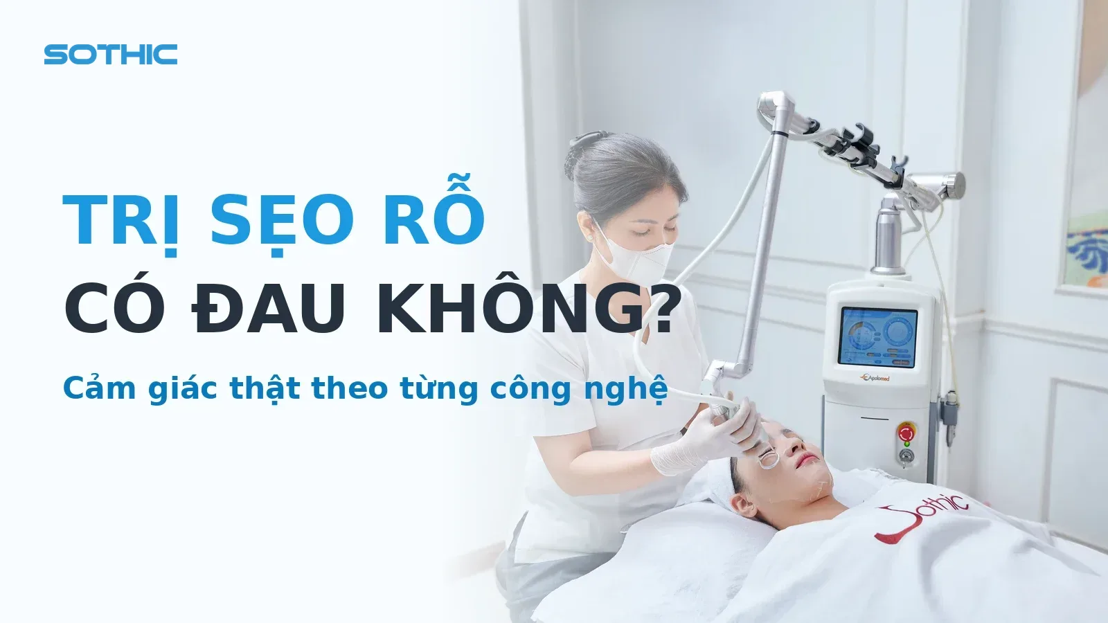 Thumbnail bài Trị sẹo rỗ có đau không: kỹ thuật viên dùng đầu laser điều trị sẹo rỗ trên mặt khách tại Sothic, chữ TRỊ SẸO RỖ CÓ ĐAU KHÔNG
