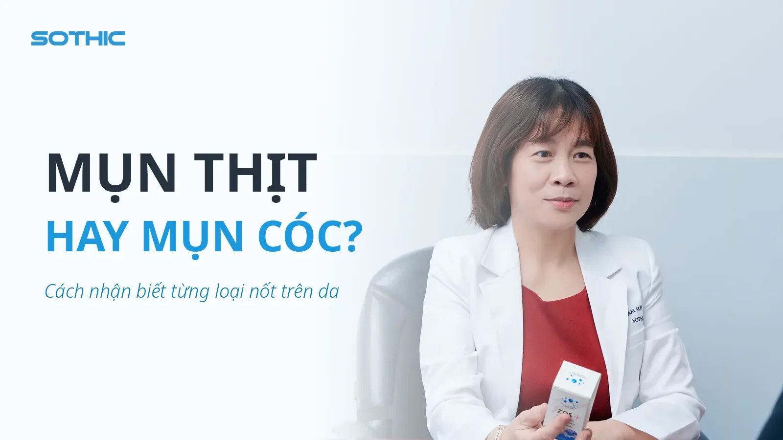 Thumbnail bài viết Phân biệt mụn thịt và mụn cóc — chữ MỤN THỊT HAY MỤN CÓC, ảnh nữ bác sĩ áo blouse trắng