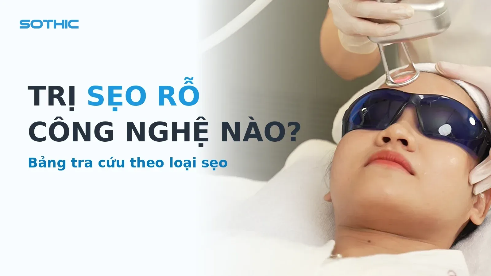 Khách đang được bắn máy laser CO2 trị sẹo rỗ tại Sothic, chữ TRỊ SẸO RỖ CÔNG NGHỆ NÀO?